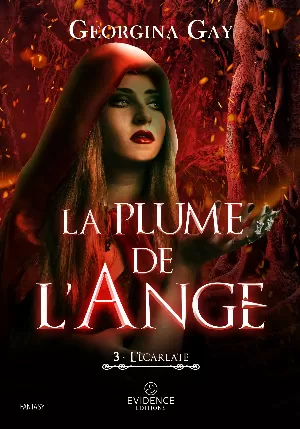 Georgina Gay – L'Écarlate, Tome 3 : La Plume de l'ange